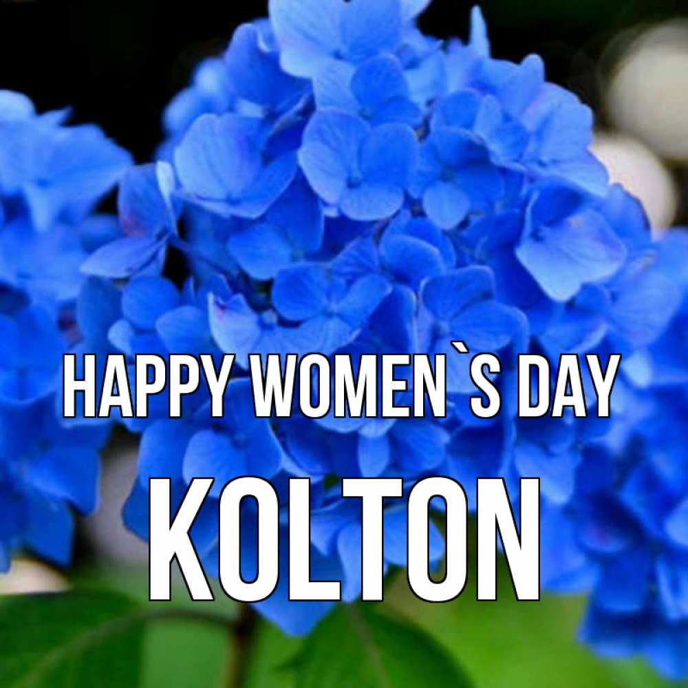 Greetings card с именем, Kolton happy women`s day синие цветы Greetings with text for free download 